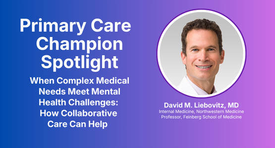 Primary Care Champion Spotlight: David Liebovitz, MD